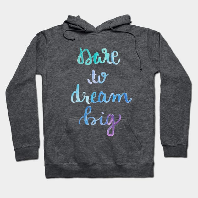 Dream Big Watercolor Hoodie by honeybeehandlettering